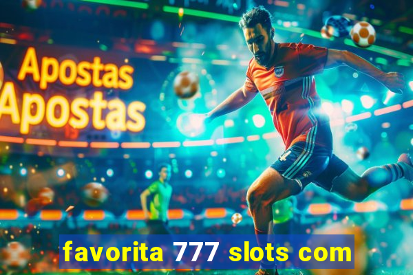 favorita 777 slots com